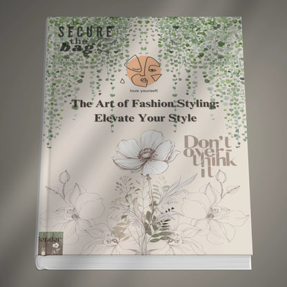 The Art Of Fashion Styling: Elevate Your Style (E-book)